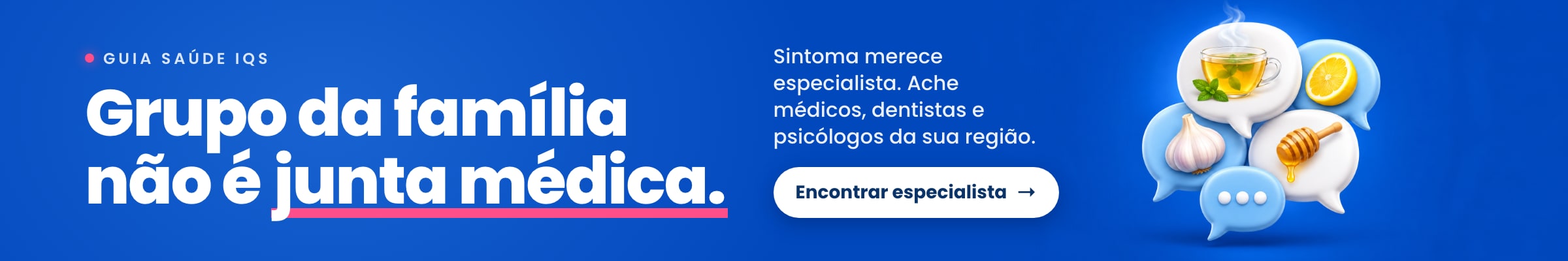 Grupo da família não é junta médica. Sintoma merece especialista: ache médicos, dentistas e psicólogos da sua região. Encontrar especialista.